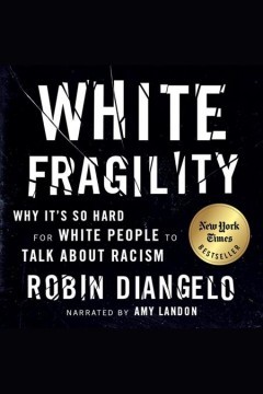 White Fragility: Why It’s So Hard for White People to Talk About Racism