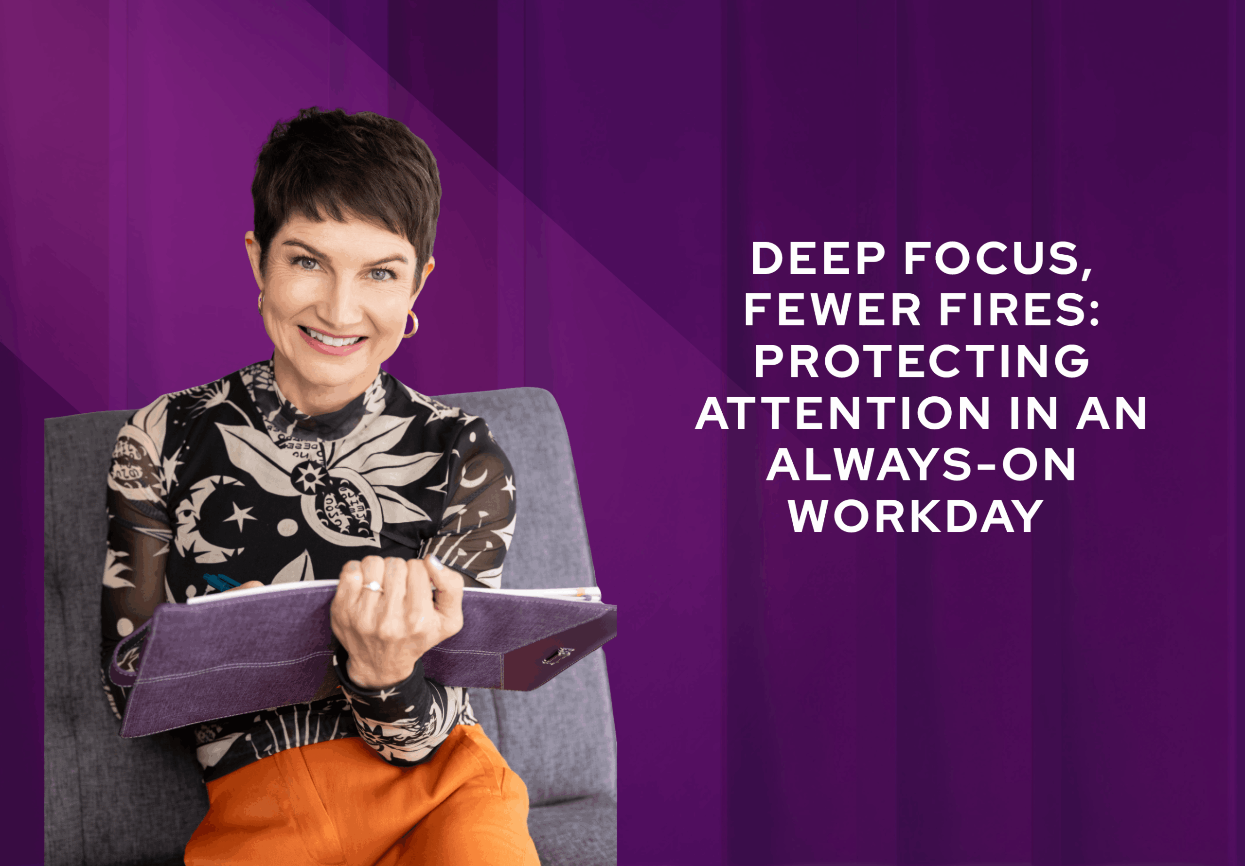 Deep focus Fewer fires